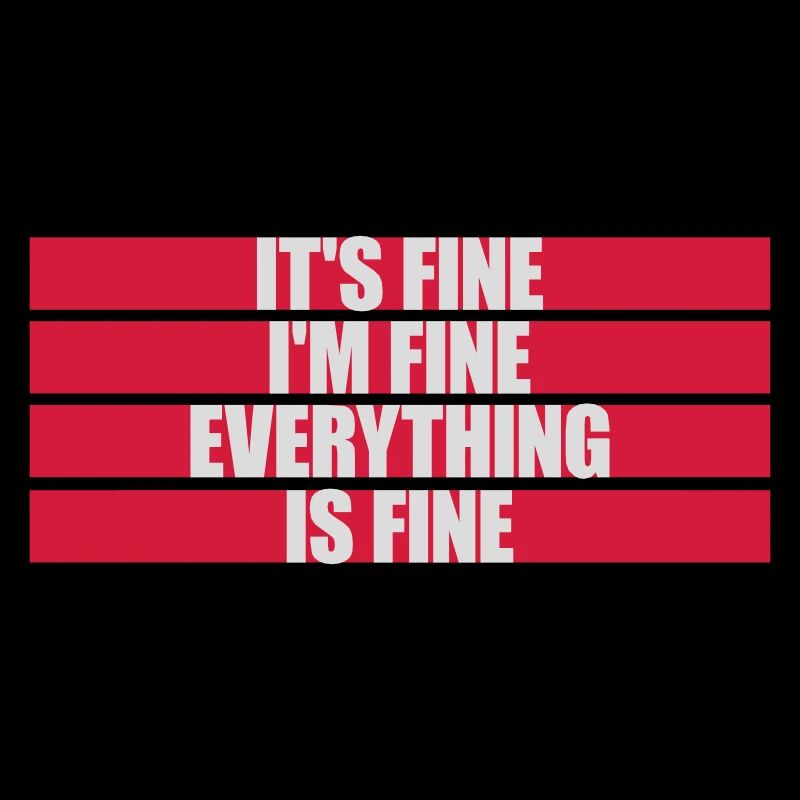 everything is fine Zitat