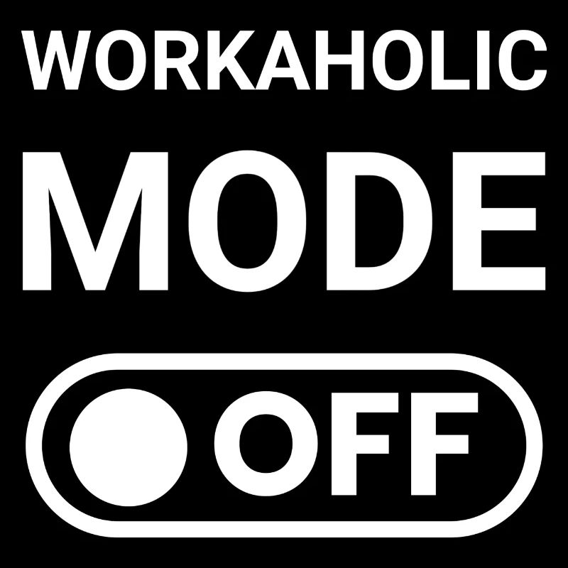 Workaholic Mode OFF