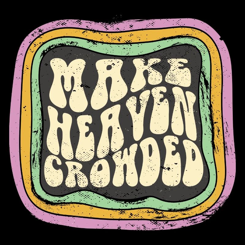 Make Heaven Crowded Christian Quote Catholic