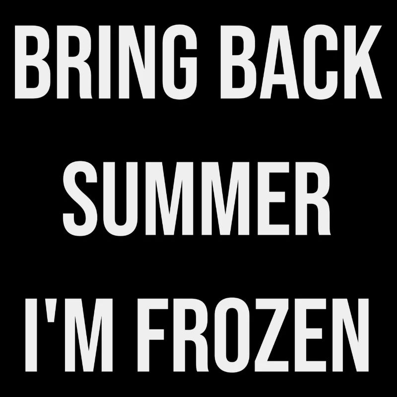 Bring back summer I m frozen