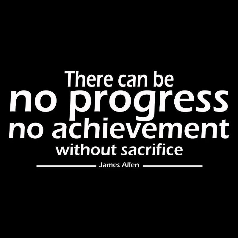 There can be no progress no achievement