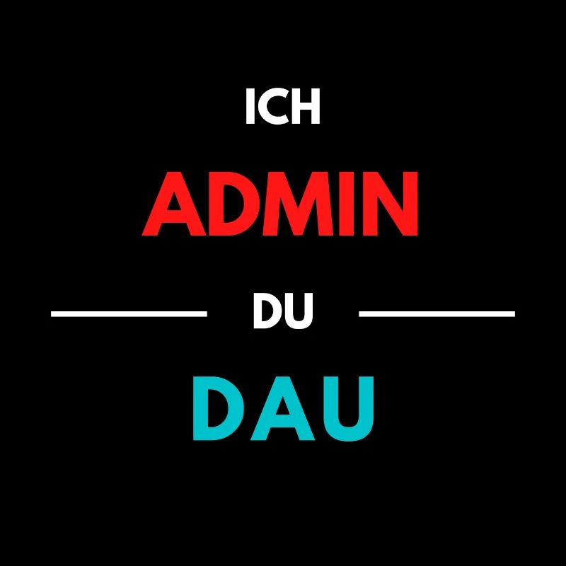 Ich Admin, du DAU 2