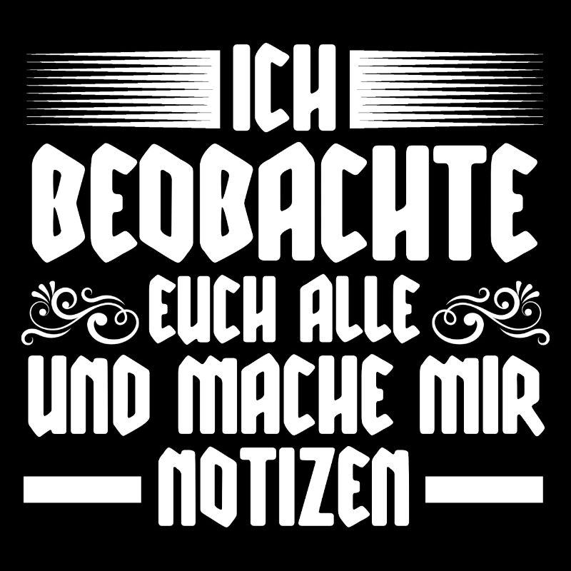 Ich Beobachte Euch Alle Und Mache Mir Notizen