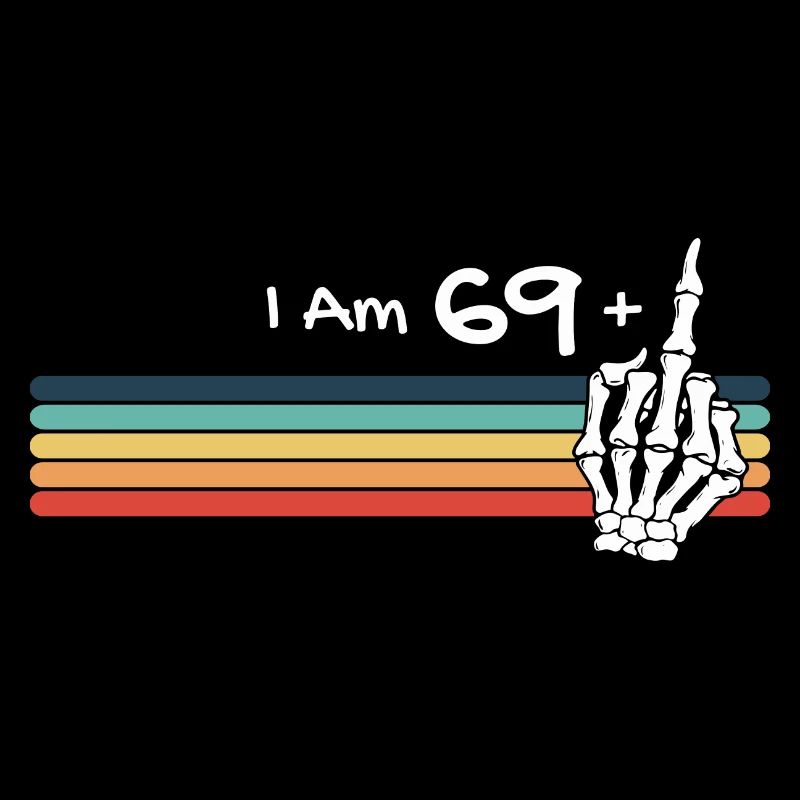 Ich bin nicht 70, ich bin 69 plus Mittelfingerschädel