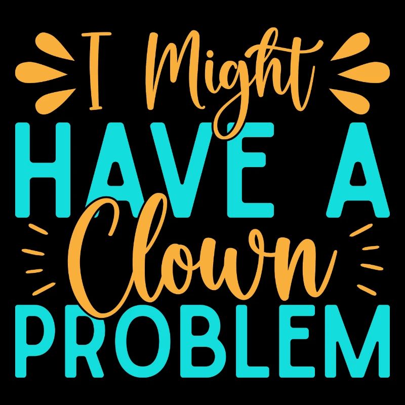 I Have A Clown Problem Circus Performer Gift Idea