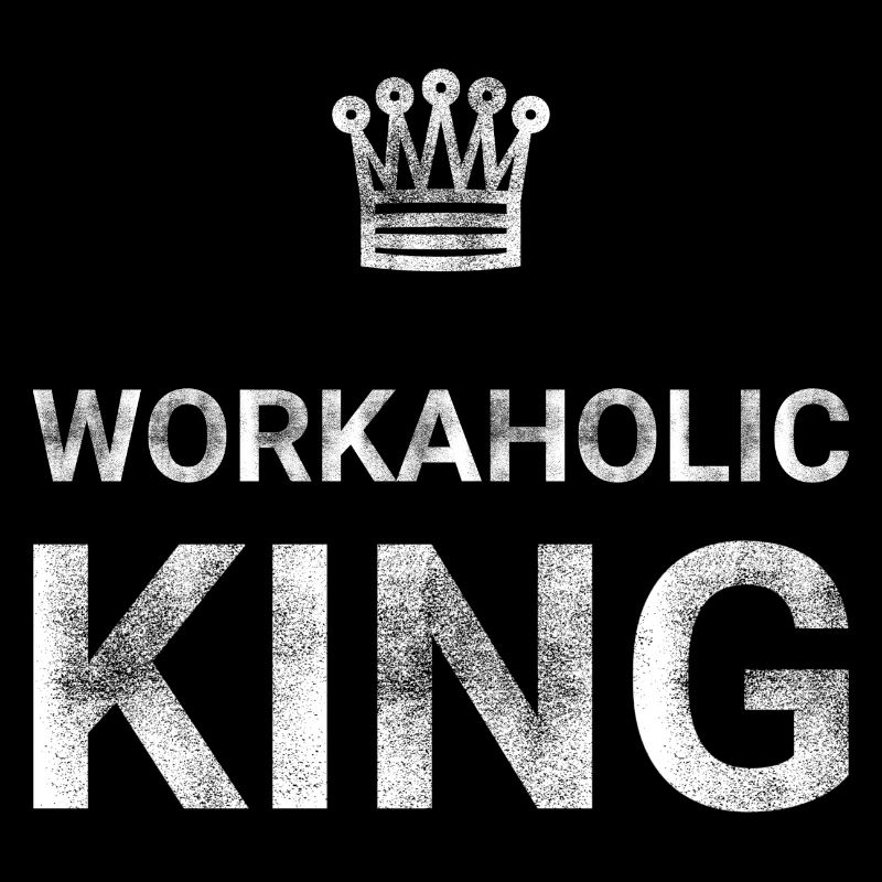 Workaholic King