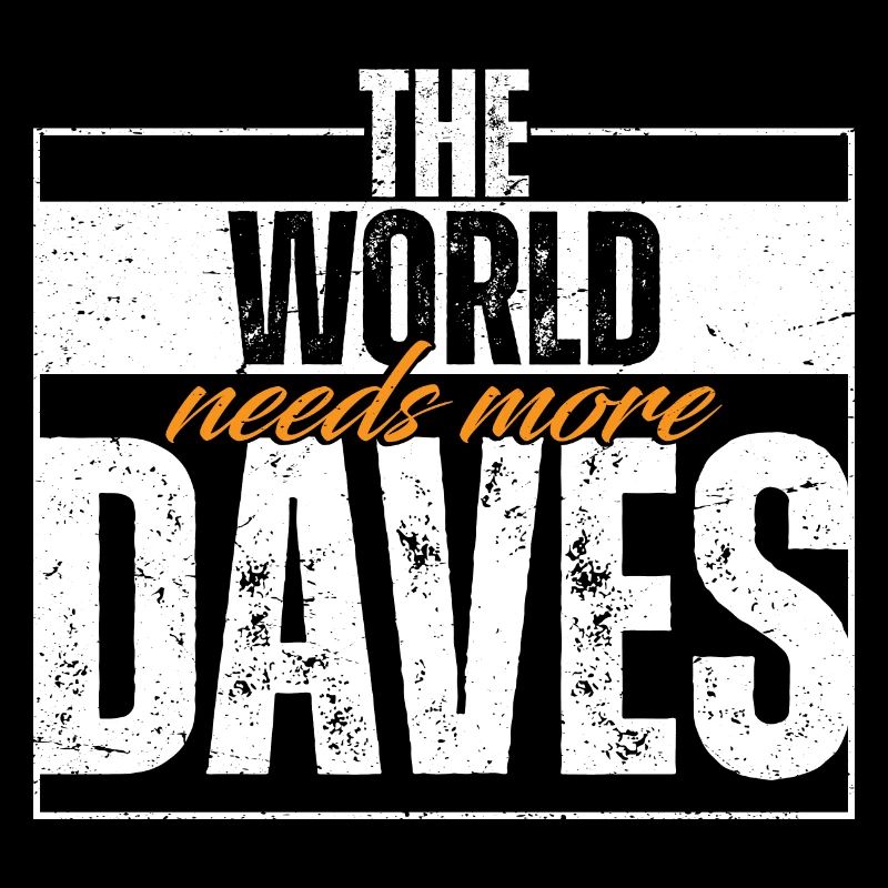 Le monde a besoin de plus de Daves