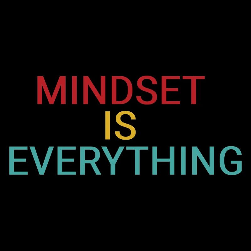 Mindset is everything