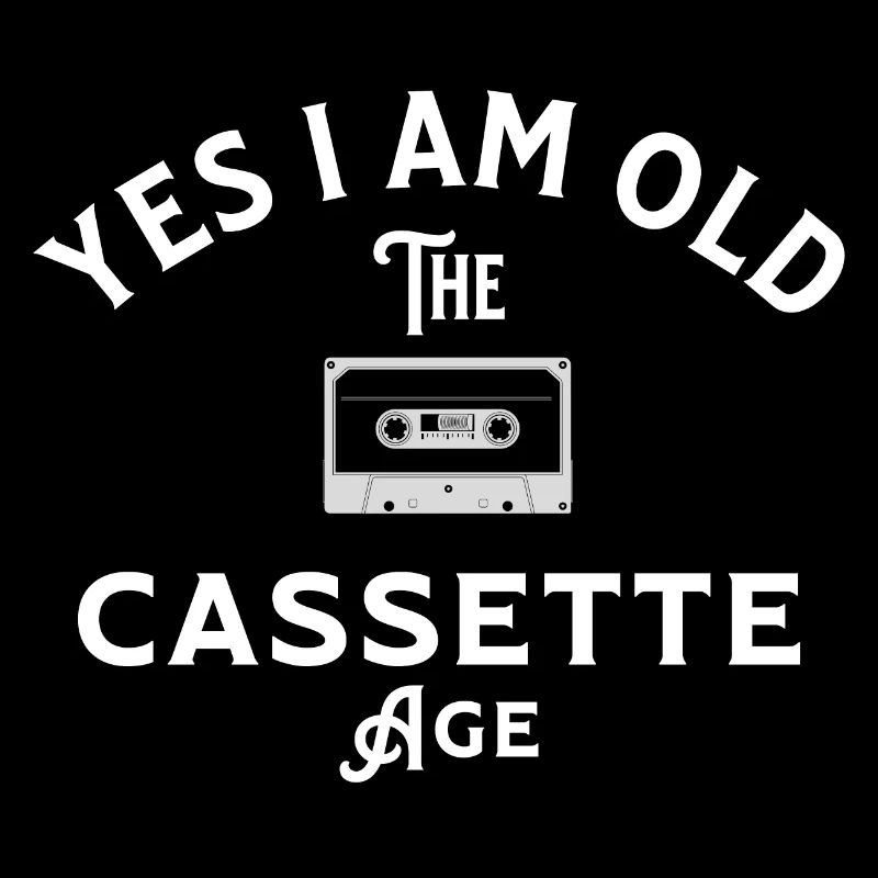Yes I'm old - Cassettes Age