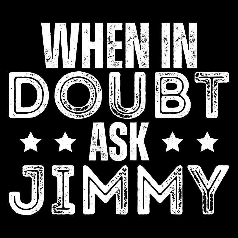 When In Doubt Ask Jimmy