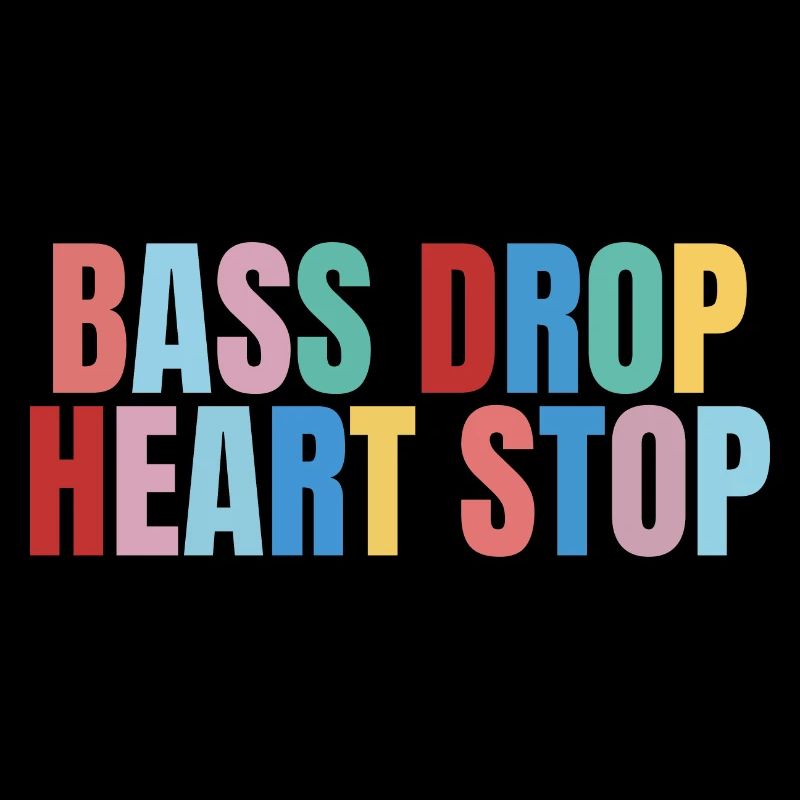 bass drop heart stop