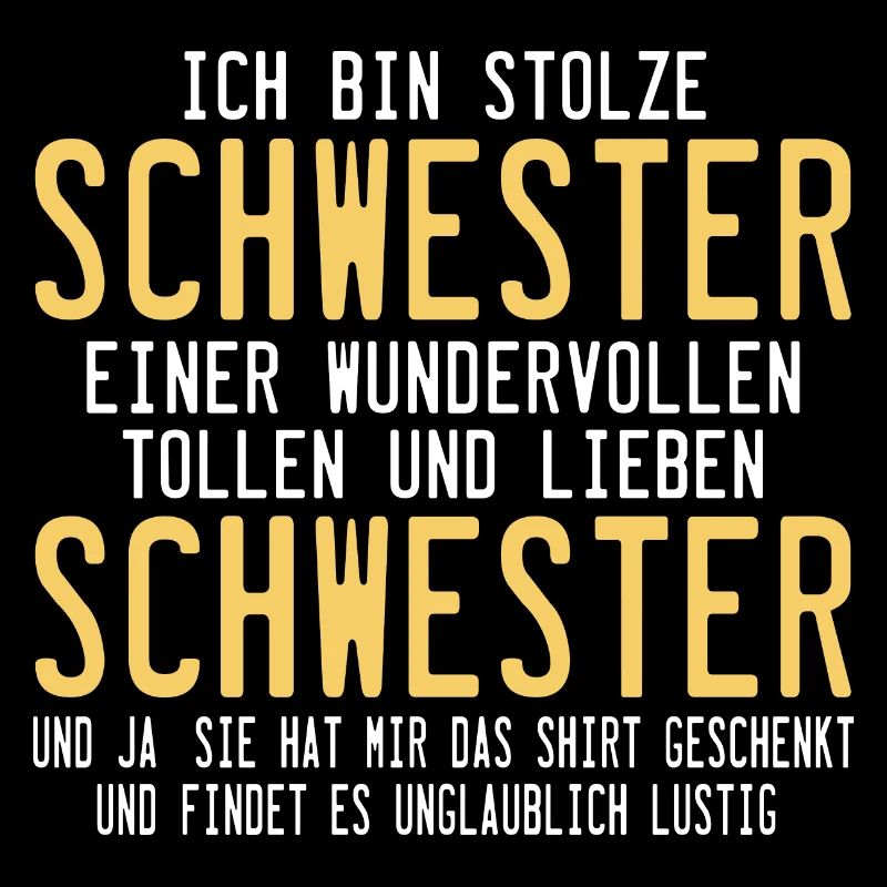 Ich bin Stolze Schwester eines wundervollen Bruder