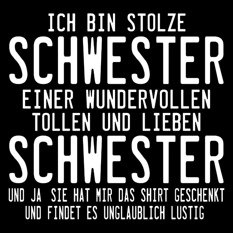 Ich bin Stolze Schwester eines wundervollen Bruder