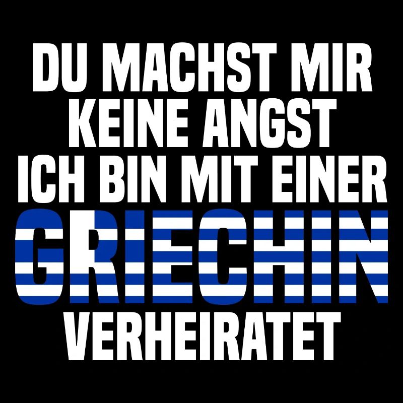 Du machst mir Keine Angst ich bin mit einer Griech