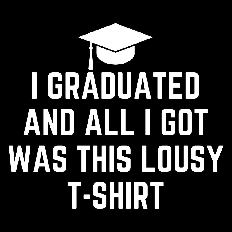 I Graduated And All I Got Was This