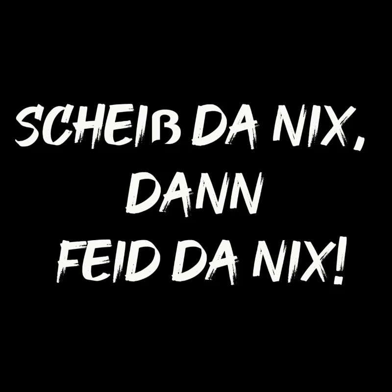 scheiß da nix