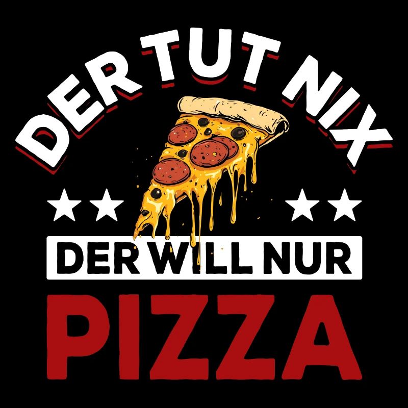 Der tut nix der will nur Pizza - Spruch