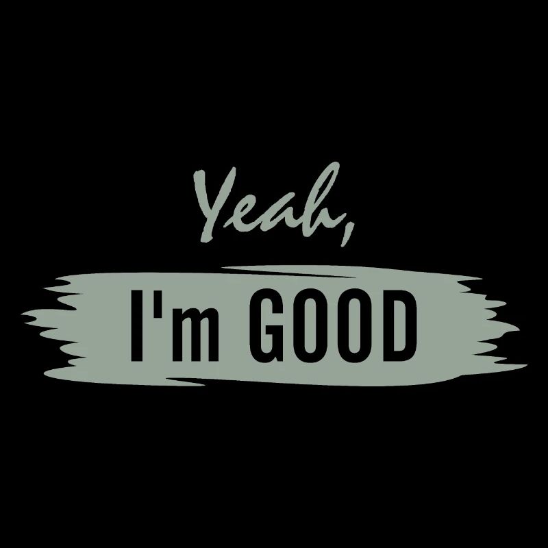 Ja, ich bin gut