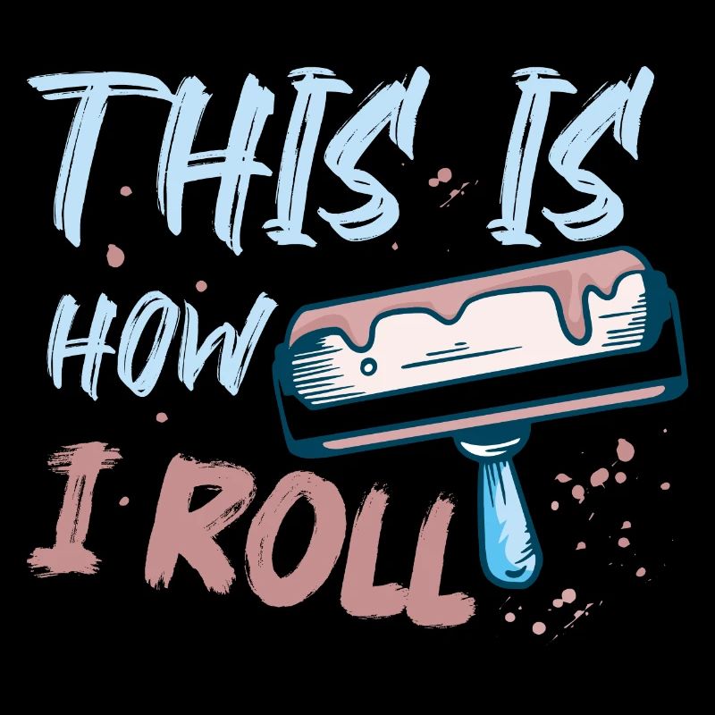 This Is How I Roll Professional Painter Job