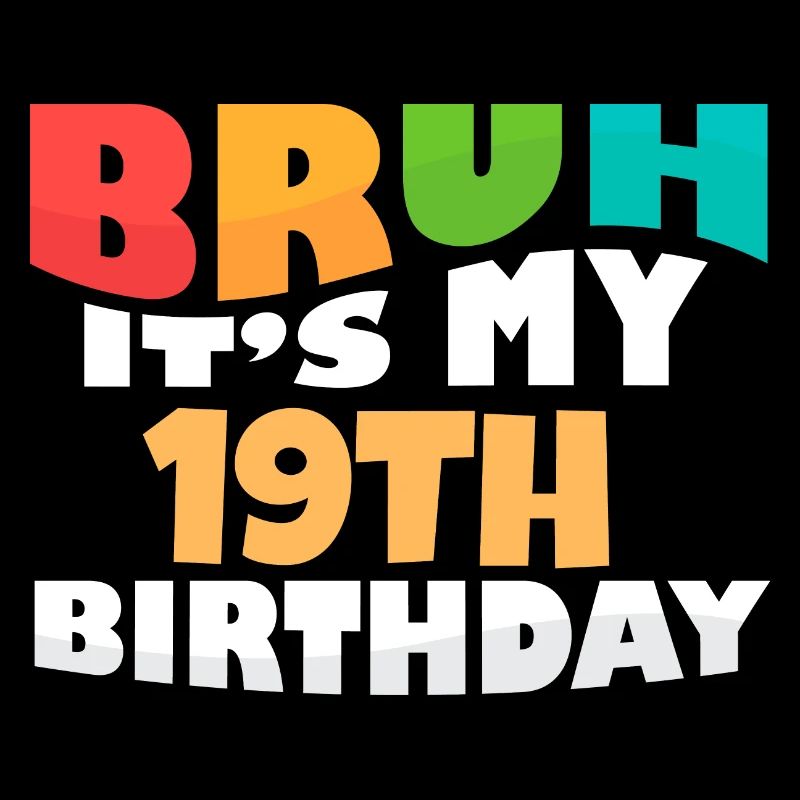 Bruh C’est mon 19e anniversaire dix-neuvième anniversaire
