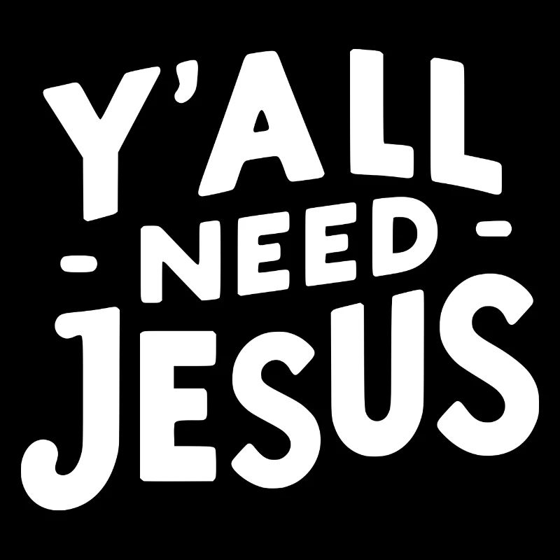 Y’all Need Jesus