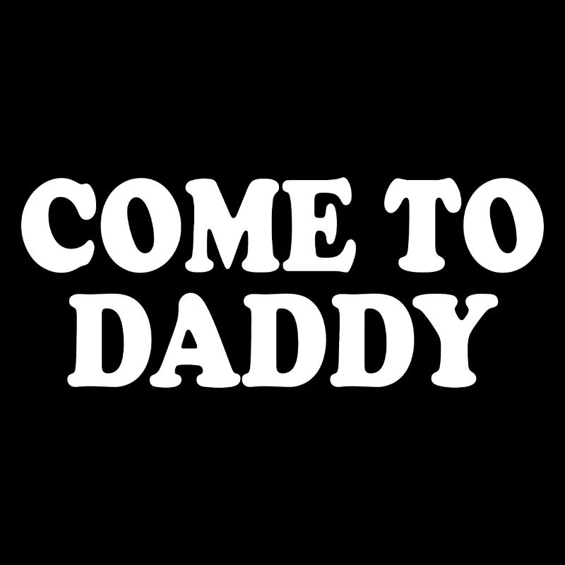 come to daddy