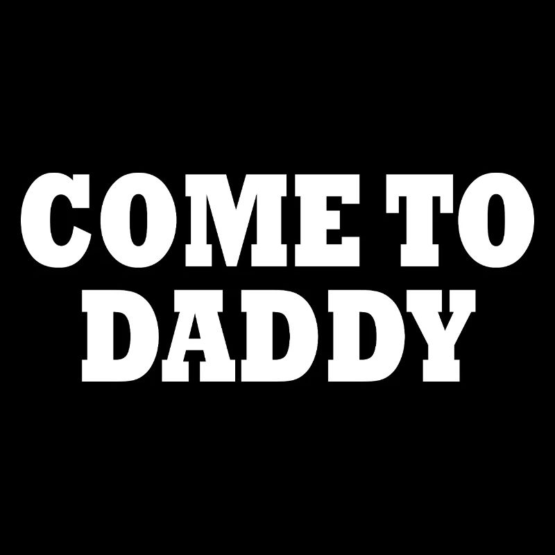 come to daddy