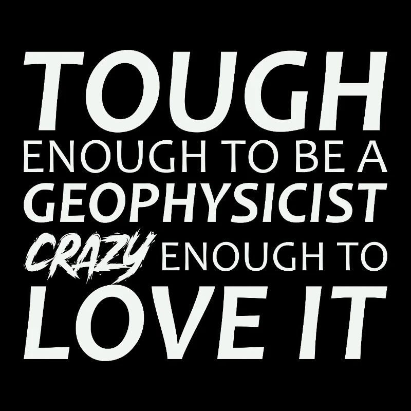 Geophysicist Crazy Geophysics