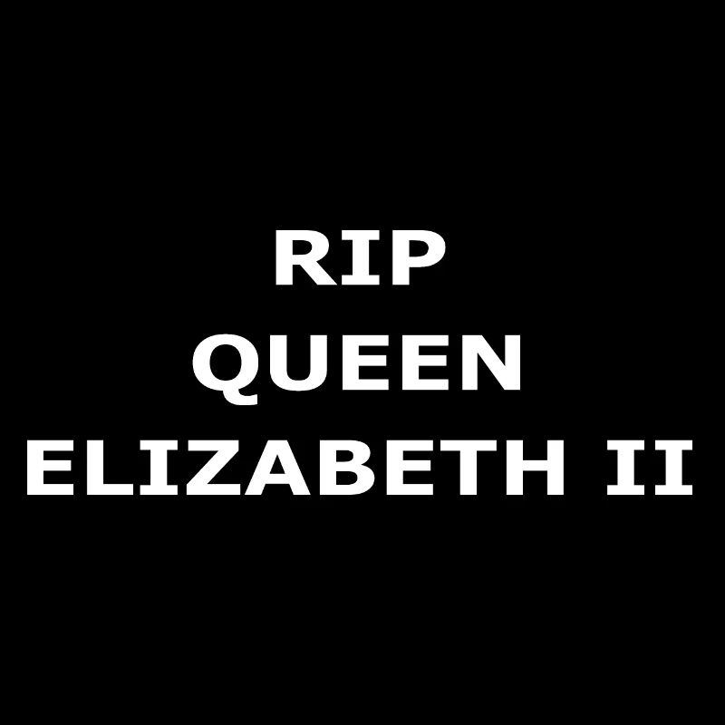 RIP QUEEN ELIZABETH II