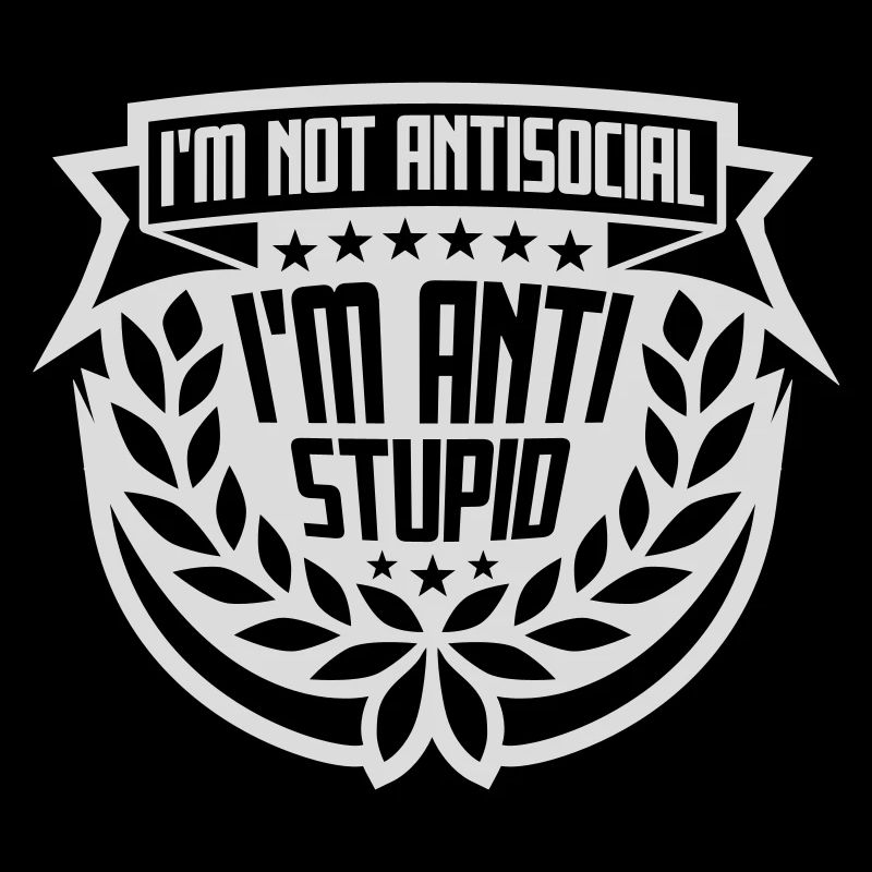 pas antisocial anti-stupide