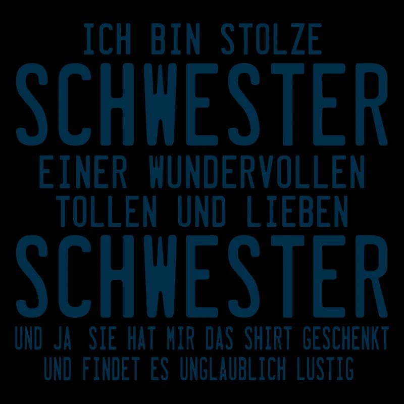 Ich bin Stolze Schwester eines wundervollen Bruder