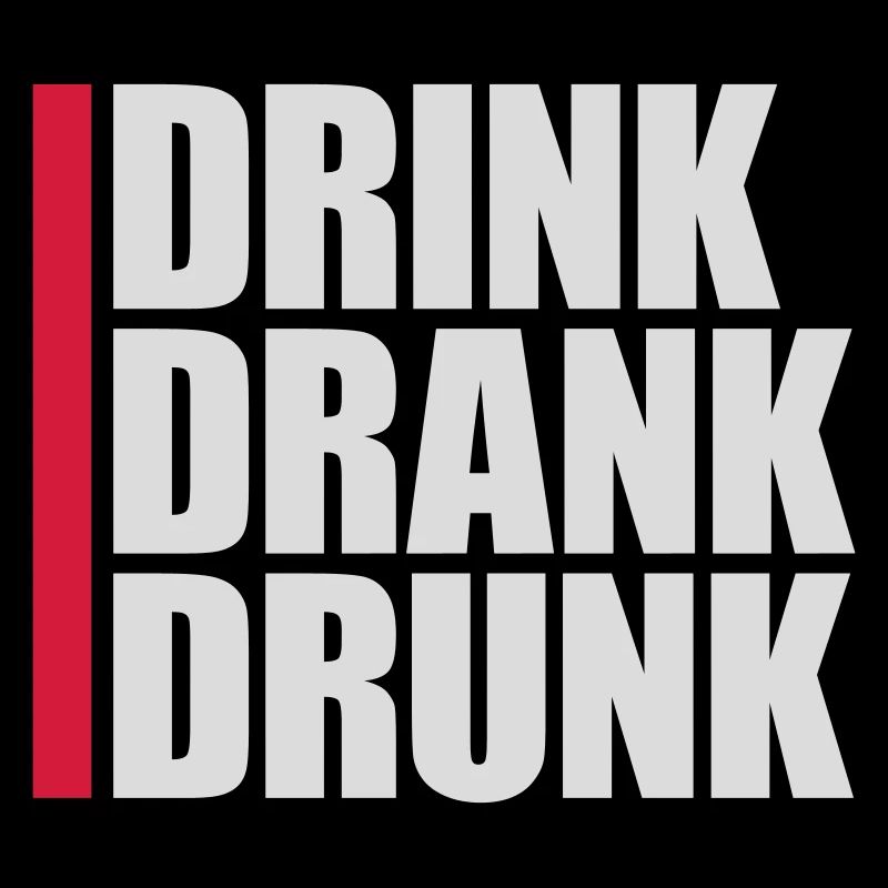 drink drank drunk Zitat