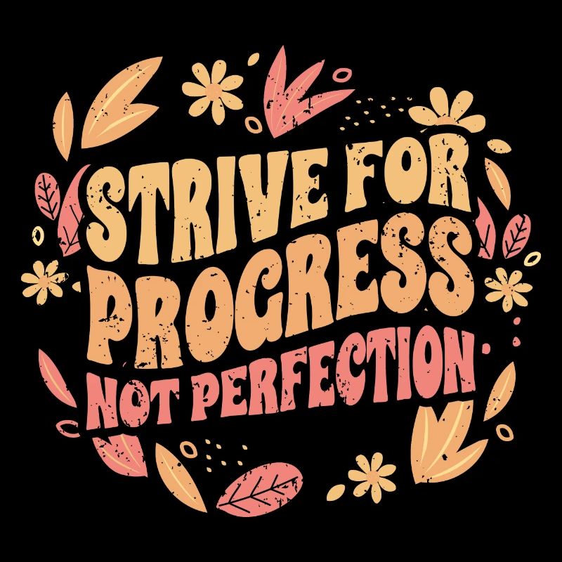 Groovy Strive For Progress Not Perfection A