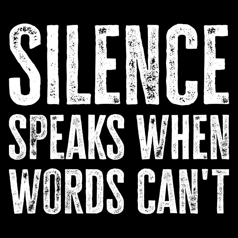 Schweigen spricht, wenn Worte es nicht können - Deep Thinker