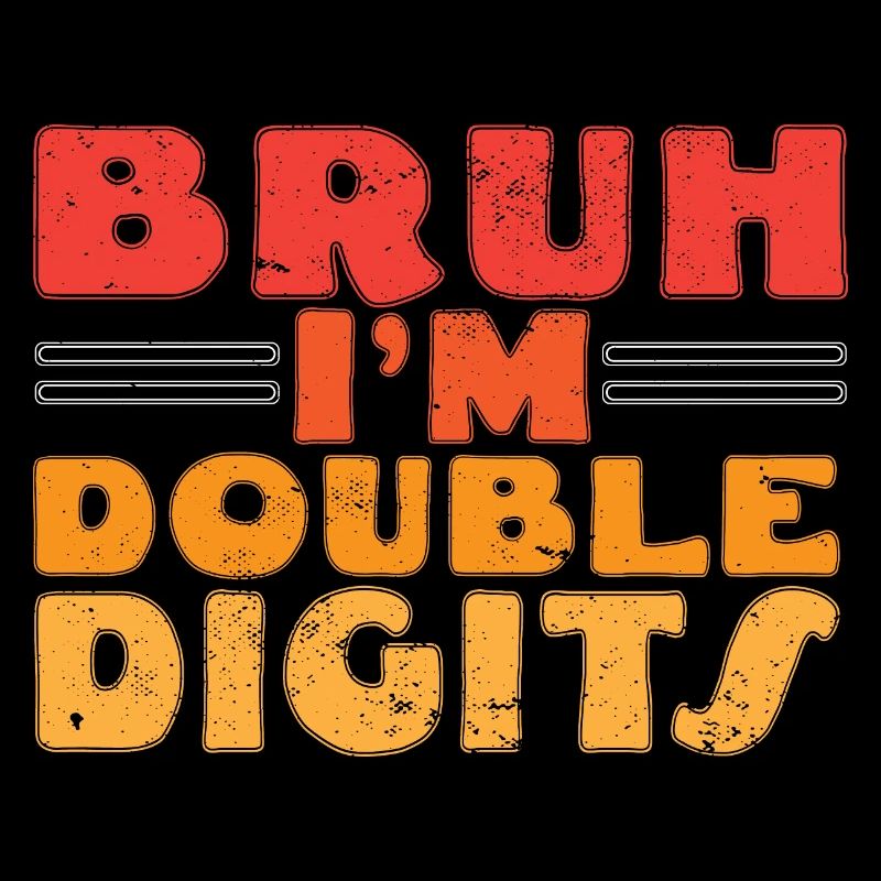 Bruh I'm Double Digits 10th Birthday Turning 10