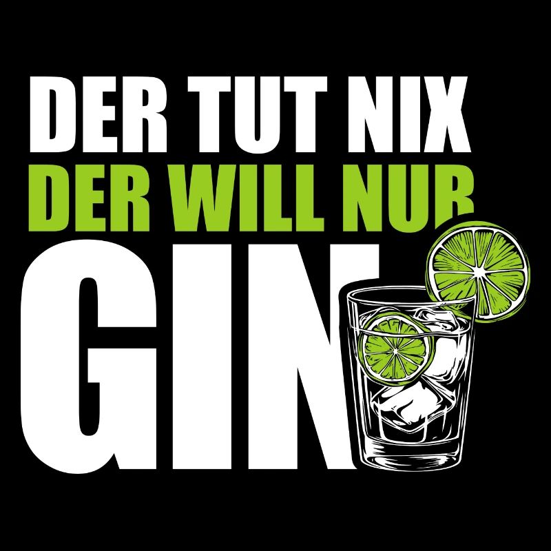 Der tut nix der will nur Gin - Spruch