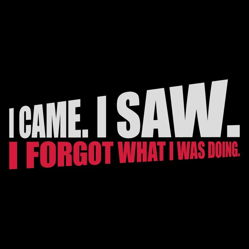 I came saw forget
