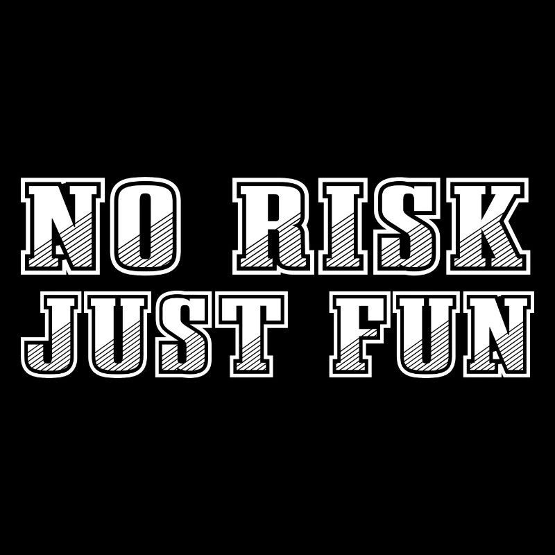 no risk just fun