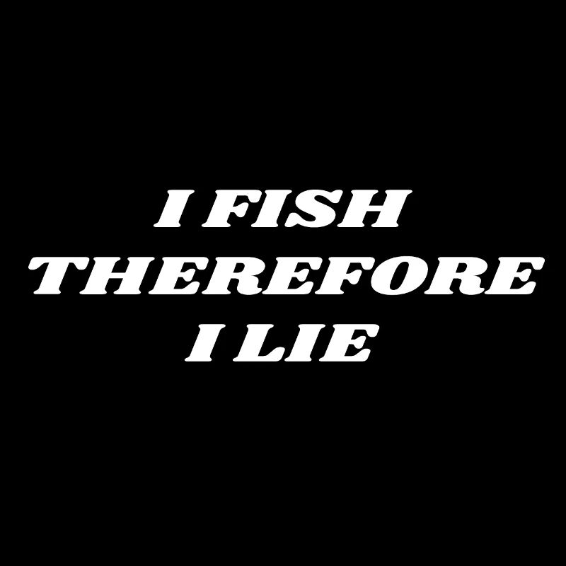 I fish therefore i lie