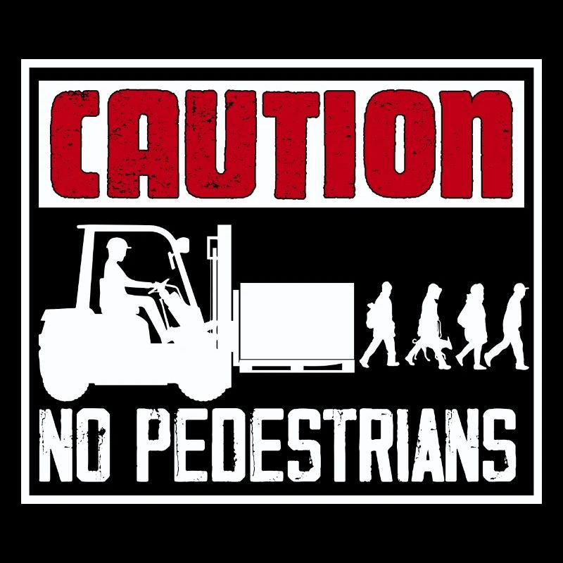 Caution No Pedestrians Forklift Driver
