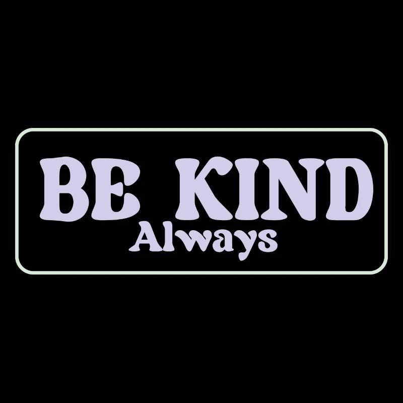 BE KIND Always