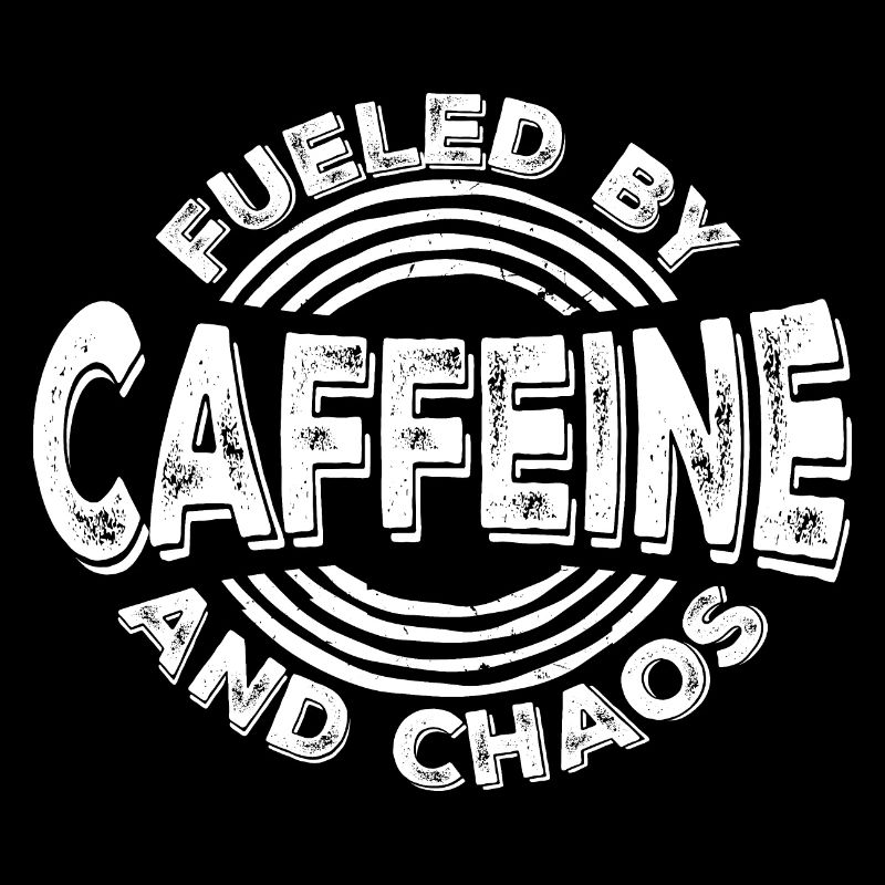 Fueled By Caffeine And Chaos Funny Coffee Joke