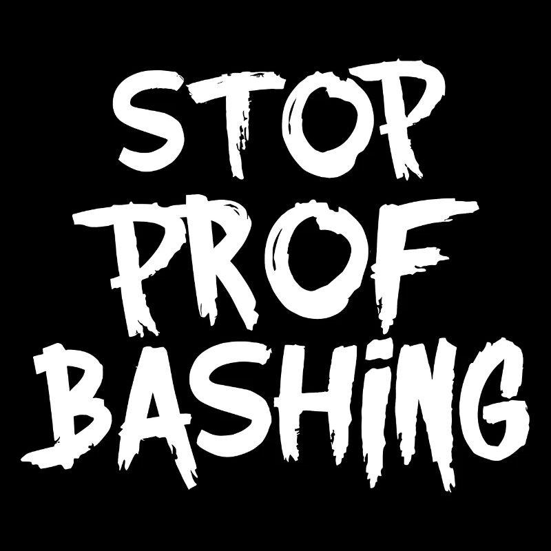Stop prof bashing