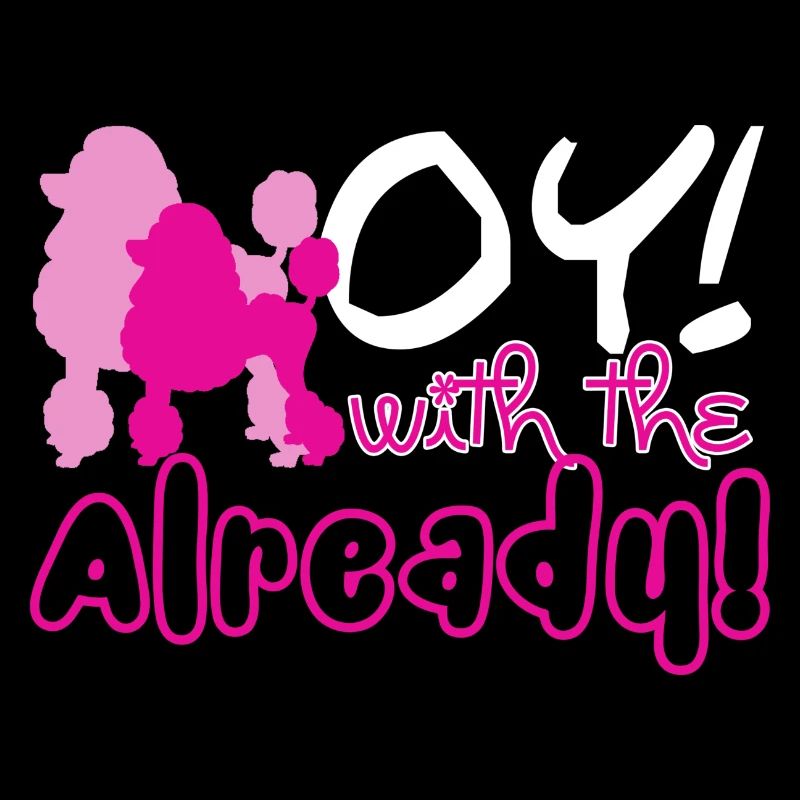 Oy With The Poodle