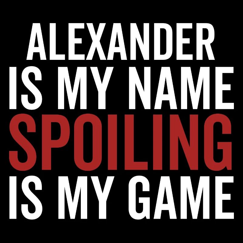 Alexander est mon nom Spoiling est mon jeu