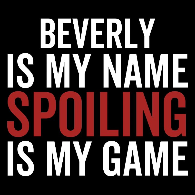 Beverly est mon nom Spoiling est mon jeu