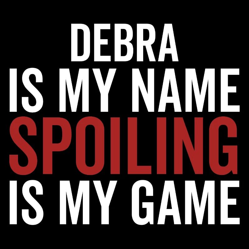 Debra est mon nom Spoiling est mon jeu