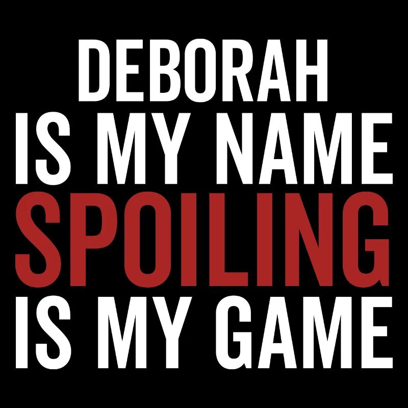 Deborah est mon nom Spoiling est mon jeu