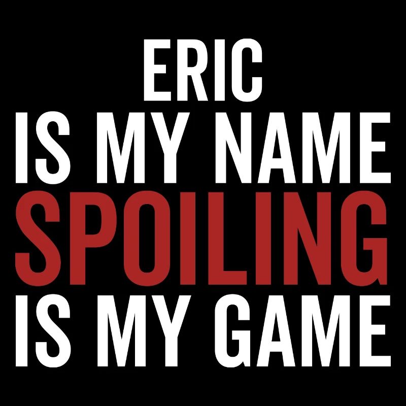 Eric est mon nom Spoiling est mon jeu