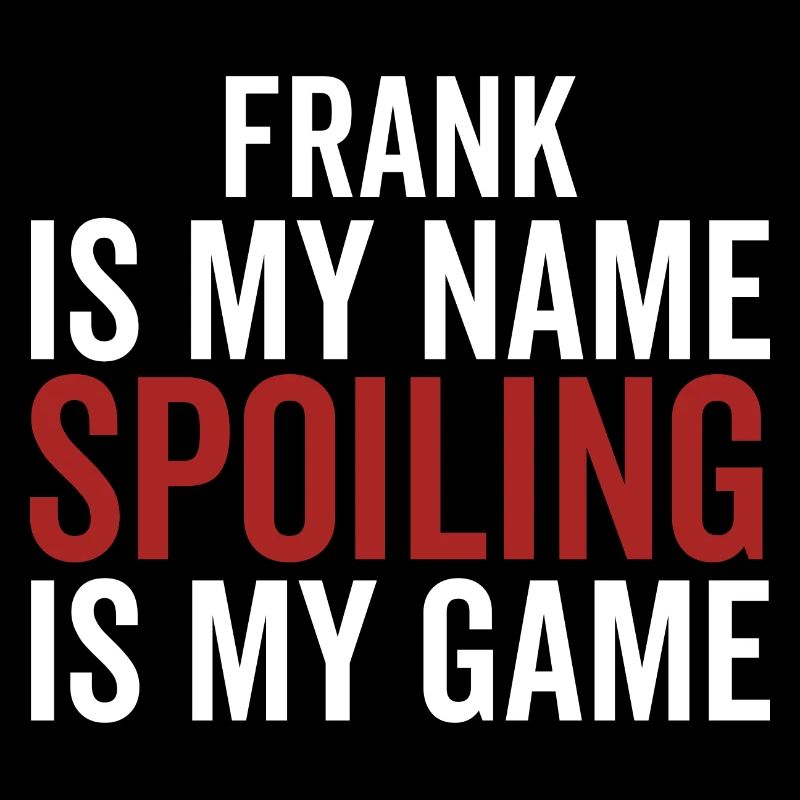 Frank est mon nom Spoiling est mon jeu